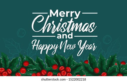 Christmas banner with vector holly ilex border hand draw illustration and sign merry christmas and happy new year on green background with line art mistletoe. 