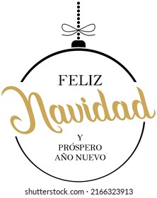 Christmas bauble vector. Spanish christmas and new year greetings. White back.
Translation spanish to english: Feliz Navidad is Merry Christmas, Y prospero ano Nuevo is Happy new Year.