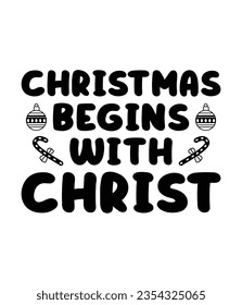 Christmas begins with Christ, Christmas SVG, Funny Christmas Quotes, Winter SVG, Merry Christmas, Santa SVG, typography, vintage, t shirts design, Holiday shirt