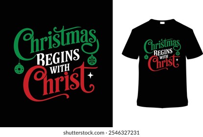 Christmas Begins With Christ T shirt, apparel, vector illustration, graphic template, print on demand, textile fabrics, retro style, typography, vintage, eps 10, element, christmas day t shirt, tee