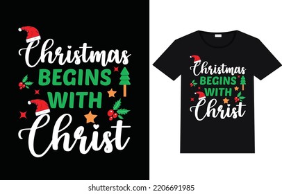 Christmas begins with Christ  T-shirt design is a best design