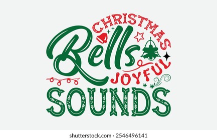 Christmas Bells Joyful Sounds - Christmas Day T-Shirt Design, Illustration For Prints On T-Shirts And Bags, Posters, For Prints On Bags, Posters, Cards.