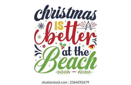 la navidad es mejor en la playa. Feliz diseño de camisetas navideñas, tipografía navideña con letras hechas a mano para tarjetas de felicitación navideñas, invitaciones. Es bueno para camisetas, tazas, imprentas de regalo.