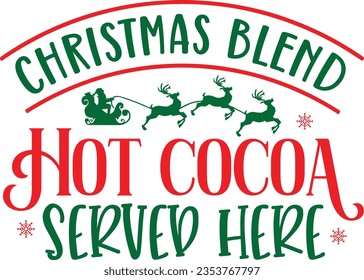 Christmas Blend Hot Cocoa Served Here - Christmas Design