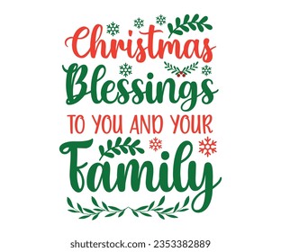 Christmas blessings to you and your family Svg, Winter Design, T Shirt Design, Happy New Year SVG, Christmas SVG, Christmas 