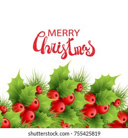 Christmas border from fir tree branches, ilex leaves and berries on white. Merry Christmas calligraphy text. Vector illustration for xmas and New Year design