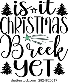 Is it Christmas break yet quote typography design illustration artwork