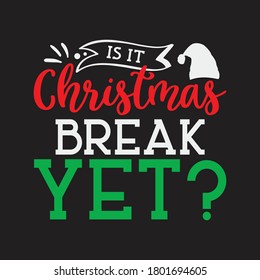 Is it Christmas break yet vector.