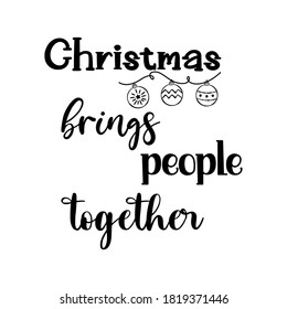 Christmas brings people together design for holidays, perfect for commercial use, print on demand, t-shirts, mugs, sticker etc.