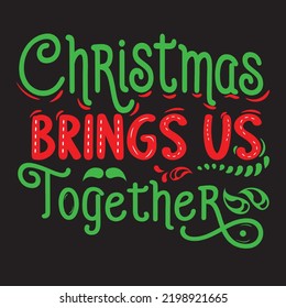 Christmas brings us together - t shirt design free vector svg design template 