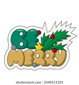 Christmas bubble Lettering of the phrase Be Merry in color