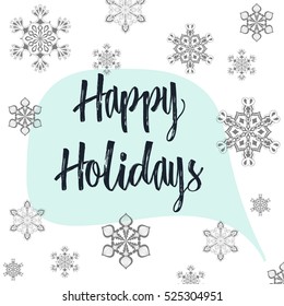 Christmas calligraphy Happy Holidays! Hand drawn modern background with snow flakes, Speech bubble in pastel color palette. Greeting card template.