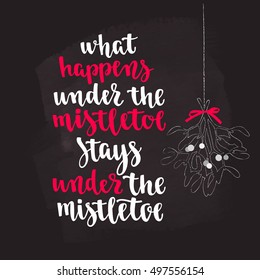 Christmas calligraphy and lettering with decorative mistletoe bunch. Holiday quote lettering and decorative elements. Vector illustration for your design on chalkboard dark background.