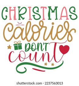 Christmas Calories Don’t Count - Happy Christmas, Happy New Year, Retro Merry Christmas, Happy Holidays Retro T-shirt And SVG Design, Can You 