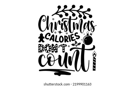 Christmas calories don’t count-Christmas t shirt Typography, Silhouette, Christmas SVG Cut Files for T-shirt, mug, poster and more, Good for, mug, gift, printing press