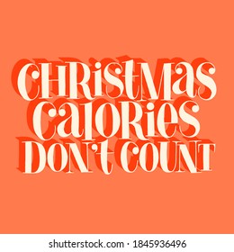 Christmas calories do not count hand drawn lettering quote for Christmas time. Text for social media, print, t-shirt, card, poster, promotional gift, landing page, web design elements Vector lettering