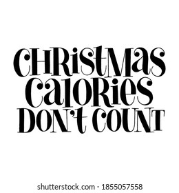 Christmas calories do not count hand drawn lettering quote for Christmas time. Text for social media, print, t-shirt, card, poster, promotional gift, landing page, web design elements Vector lettering