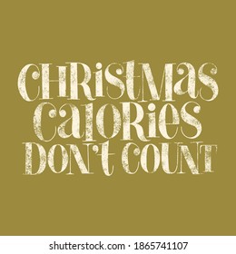 Christmas calories do not count hand drawn lettering quote for Christmas time. Text for social media, print, t-shirt, card, poster, promotional gift, landing page, web design elements Vector lettering