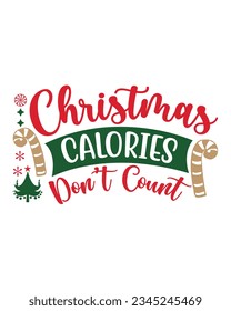 Christmas calories do not count, Christmas SVG, Funny Christmas Quotes, Winter SVG, Merry Christmas, Santa SVG, t shirts design, typography, vintage, Holiday shirt svg