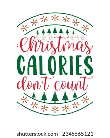 Christmas calories do not count, Christmas SVG, Funny Christmas Quotes, Winter SVG, Merry Christmas, Santa SVG, typography, vintage, t shirts design, Holiday shirt svg