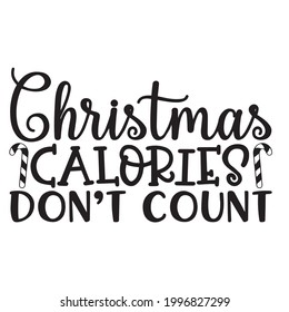 Christmas calories don't count background inspirational positive quotes, motivational, typography, lettering design