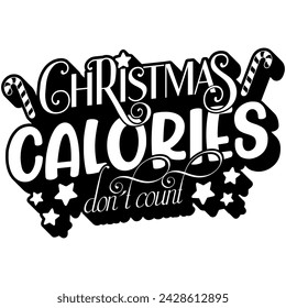 christmas calories dont count black vector graphic design and cut file