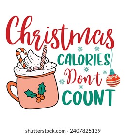 Christmas Calories Don't Count, Funny Christmas t-shirt design, Retro Christmas Design, Merry Christmas, Winter, Xmas, Holiday and Santa Design, Commercial Use, Cut Files Cricut, Silhouette, EPS, dxf