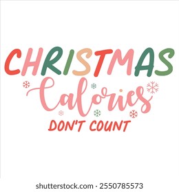 Christmas Calories Don't Count  Funny Sarcastic Christmas T-shirt Design