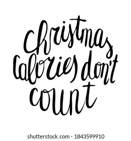 Christmas calories don't count. Hand drawn lettering. Stock vector illustration.