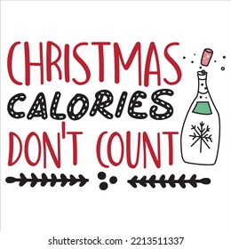 Christmas calories don't count Merry Christmas shirt print template, funny Xmas shirt design, Santa Claus funny quotes typography design