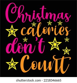 Christmas calories don't count Merry Christmas shirt print template, funny Xmas shirt design, Santa Claus funny quotes typography design