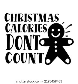 Christmas Calories Don't Count 
Pot Holder Shirt Print Template, Typography Design For Christmas, Hostess, Baking, Funny Kitchen, Cooking Mom, Baking Queen, Mother's Day