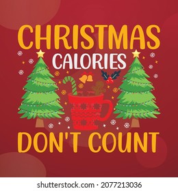 Christmas calories don't count T-shirt, Printable Vector Illustration, Typography Design, Christmas
Vector, Christmas T-shirt, Christmas Poster, Background, sticker, cards