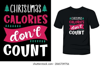 "Christmas calories don't count" typography t-shirt design.