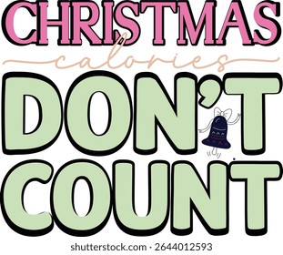 Christmas Calories Don't Count Typography T-shirt Design