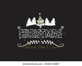 Christmas Calories Don't Count- Vector Christmas T shirt Design