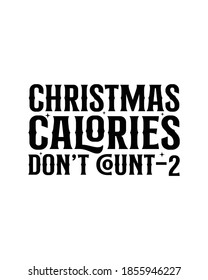 christmas calories don't-count 2. Hand drawn typography poster design. Premium Vector.