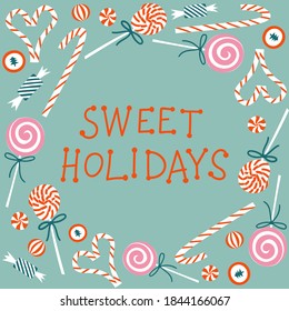 Christmas candy greeting card. Sweet Holidays handwritten typography in round frame. Cute hand drawn sweets for xmas and new year celebration. Lollipops, canes, peppermint bonbons.