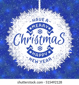 Christmas card with christmas ball consisting snowflake and wish have a Merry X-Mas Happy New Year on snow holiday background. Holiday decoration element. Vector Illustration