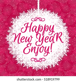 Christmas card with christmas ball consisting snowflake and wish Happy New Year Enjoy on snow holiday background. Decoration element. Vector Illustration