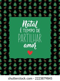 Christmas card. Brazilian holidays lettering. Translation from Portuguese - Christmas is time to share love. Brush calligraphy. Ink illustration. Perfect design for greeting cards, posters, t-shirts