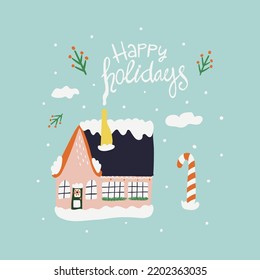 Christmas card with cozy house and lettering Happy Holidays. Print for banner, greeting card, T shirt, media, fabric, textiles. Happy New Year greetings background. Vector illustration.