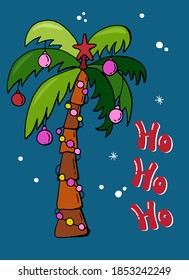 Christmas card with a decorated palm tree. Lettering - Ho ho ho. Exotic Christmas.