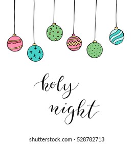 Christmas card with decoration and letters "Holy night". Hand drawn illustration. Vector.