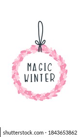 Christmas card with festive wreath. Lettering - Magic winter. Cute vector illustration in hand-drawn scandinavian style. The limited pink pastel palette is perfect for any print