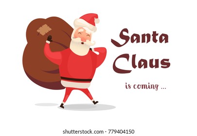 Christmas card. Funny cartoon Santa Claus with huge red bag with presents. Hand drawn text - Santa Claus is coming to town. Red Santa hat. For Christmas and New Year posters, gift tags and labels