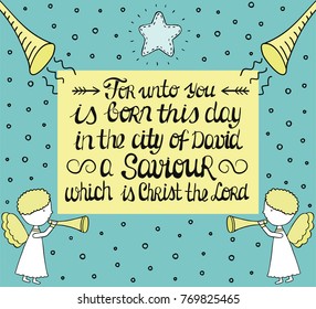 Christmas card with hand lettering For unto you is born in the city of David a Saviour, which is Christ the Lord with star and angels. New Testament. Birth Of Jesus. Holiday. Invitation