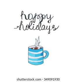Christmas card / Happy Holidays / cup of steaming tea