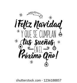 Christmas card. Lettering. calligraphy vector illustration. Spanish text: Merry Christmas. And that your dreams come true in the Next Year. Feliz Navidad