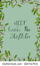 Christmas card. "Meet lender the mistletoe" caption. Branch of kisses or Christmas mistletoe.